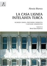 La casa lignea intelaiata turca. Sicurezza sismica, prestazione energetica e restauro conservativo