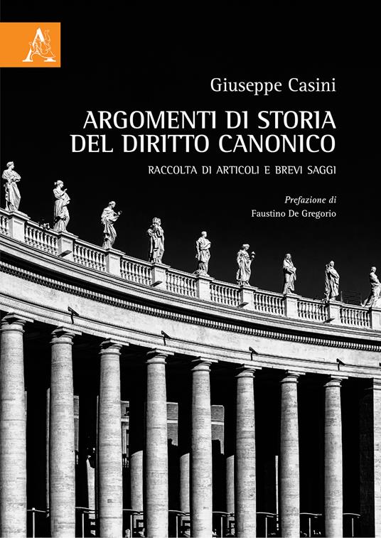 Argomenti di storia del diritto canonico. Raccolta di articoli e brevi saggi - Giuseppe Casini - copertina
