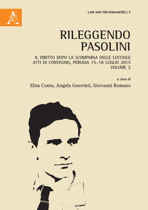 Rileggendo Pasolini. Il diritto dopo la scomparsa delle lucciole. Atti del Convegno (Perugia 15–18 luglio 2015). Vol. 2 - copertina