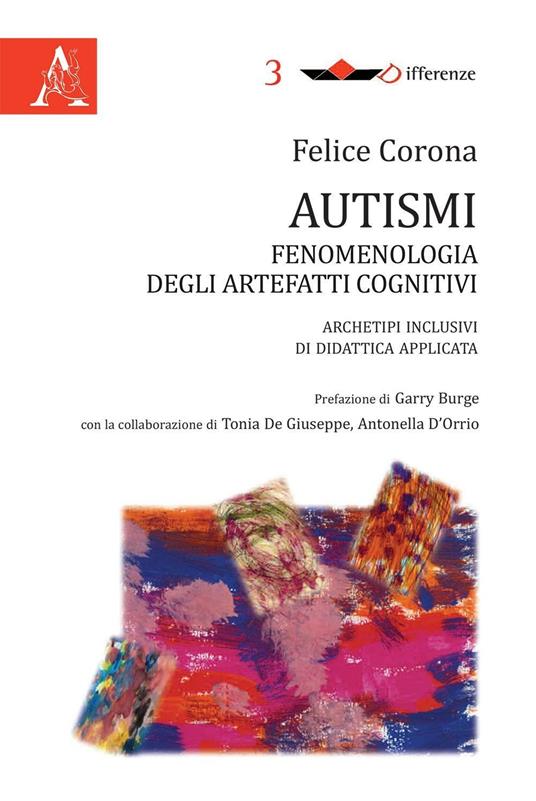 Autismi. Fenomenologia degli artefatti cognitivi. Archetipi inclusivi di didattica applicata - Felice Corona - copertina