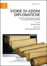 Storie di azioni diplomatiche. 150 anni di diplomazia italiana nei convegni dell'Assdiplar - Daniele Verga - copertina
