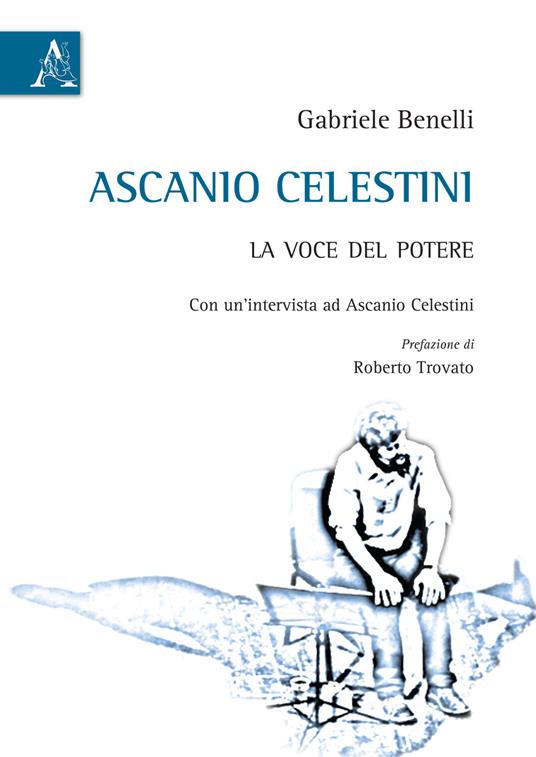 Ascanio Celestini. La voce del potere - Gabriele Benelli - copertina