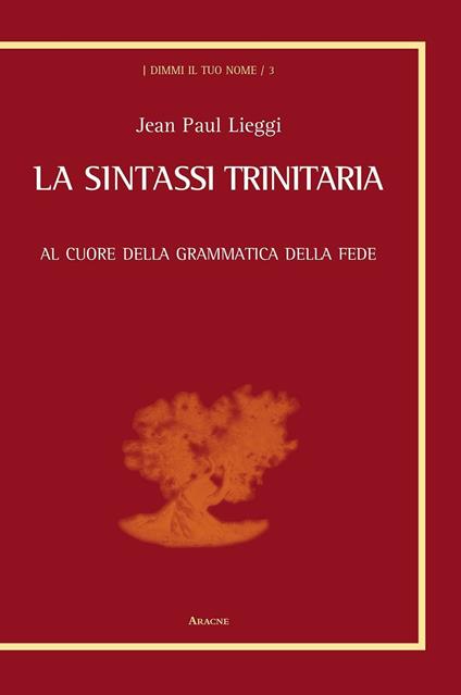 La sintassi trinitaria. Al cuore della grammatica della fede - Jean Paul Lieggi - copertina