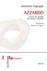 Azzardo. L'etica del rischio tra paura e ragione