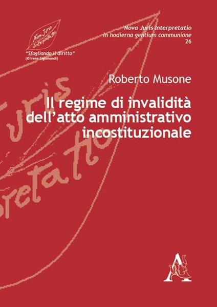 Il regime di invalidità dell'atto amministrativo incostituzionale - Roberto Musone - copertina