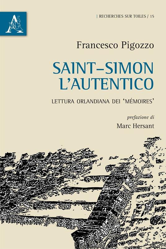 Saint-Simon l'autentico. Lettura orlandiana dei «Mémoires» - Francesco Pigozzo - copertina