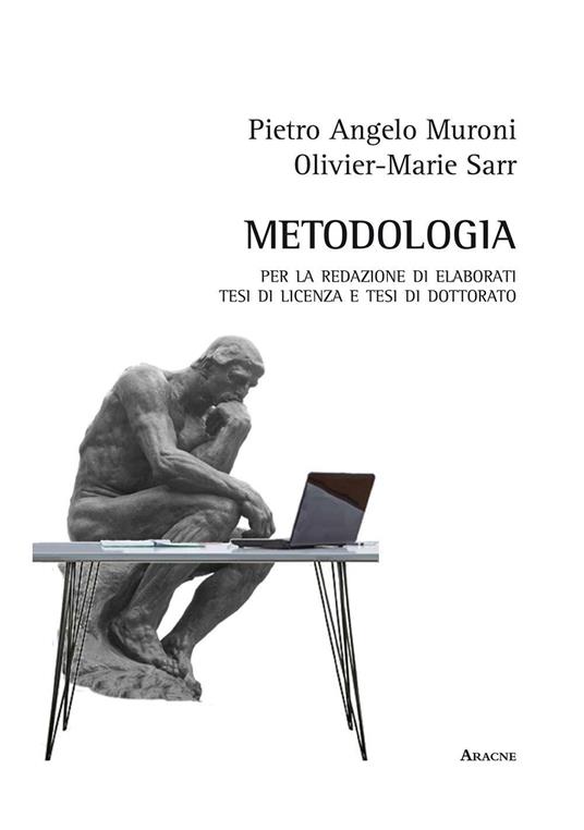Metodologia per la redazione di elaborati scritti, tesi di licenza, tesi di dottorato - Pietro Angelo Muroni,Olivier-Marie Sarr - copertina
