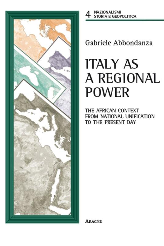 Italy as a regional power. The African context from national unification to the present day - Gabriele Abbondanza - copertina