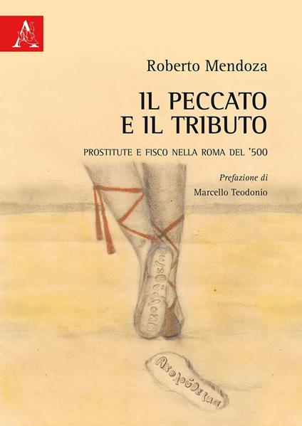 Il peccato e il tributo. Prostitute e fisco nella Roma del '500 - Roberto Mendoza - copertina