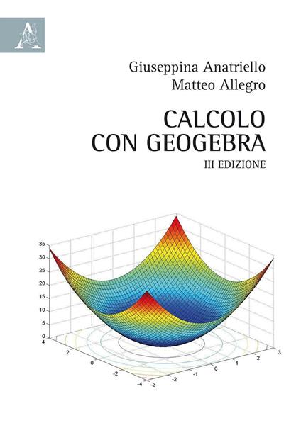 Calcolo con GeoGebra - Giuseppina Anatriello,Matteo Allegro - copertina