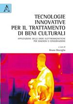 Tecnologie innovative per il trattamento di beni culturali. Applicazione delle onde elettromagnetiche per diagnosi e conservazione