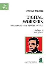 Digital workers. I professionisti delle industrie creative