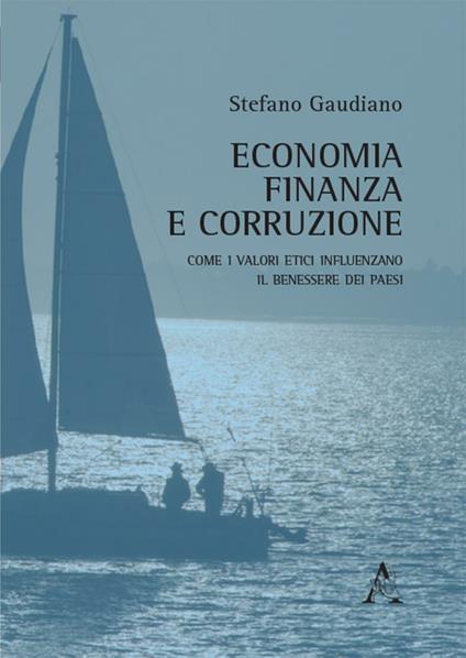 Economia, finanza e corruzione. Come i valori etici influenzano il benessere dei paesi  - Stefano Gaudiano - copertina