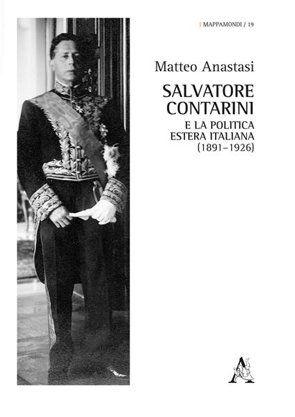 Salvatore Contarini e la politica estera italiana (1891-1926) - Matteo Anastasi - copertina