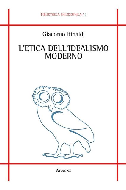 L'etica dell'idealismo moderno - Giacomo Rinaldi - copertina
