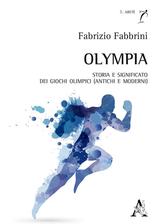 Olympia. Storia e significato dei Giochi olimpici (antichi e moderni) - Fabrizio Fabbrini - copertina