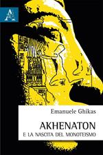 Akhenaton e la nascita del monoteismo