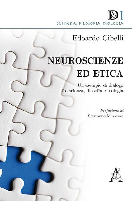 Neuroscienze ed etica. Un esempio di dialogo fra scienza, filosofia e teologia - Edoardo Cibelli - copertina