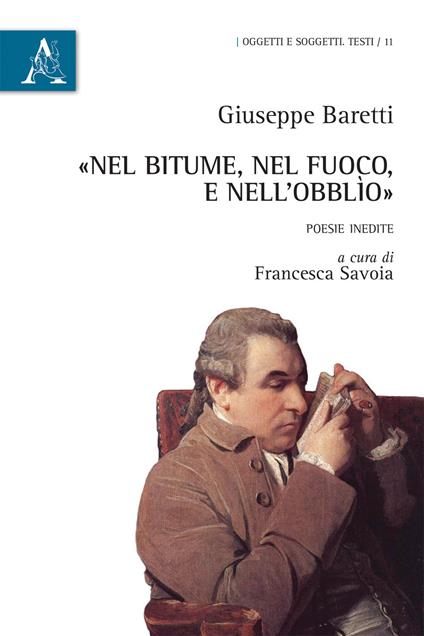 «Nel bitume, nel fuoco, e nell'obblìo». Poesie inedite - Giuseppe Baretti - copertina