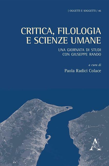 Critica, filologia e scienze umane. Una giornata di studi con Giuseppe Rando - Paola Radici Colace - copertina