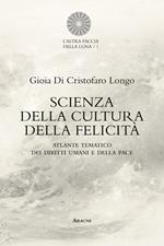 Scienza della cultura della felicità. Atlante tematico dei diritti umani e della pace