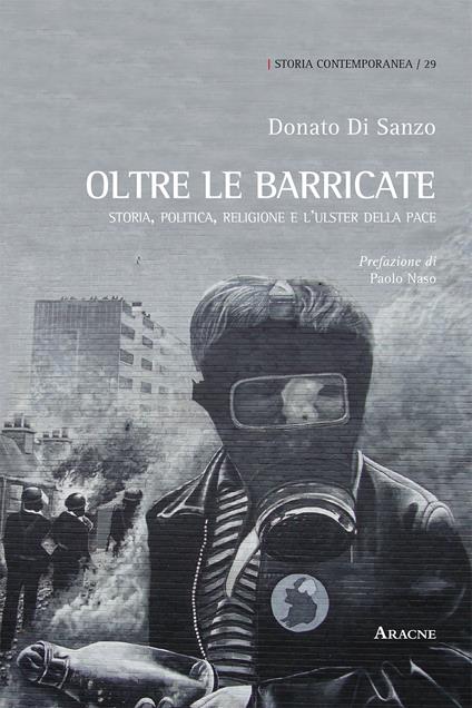 Oltre le barricate. Storia, politica, religione e l'Ulster della pace - Donato Di Sanzo - copertina