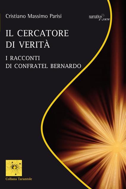 Il cercatore di verità. I racconti di confratel Bernardo - Cristiano Massimo Parisi - ebook