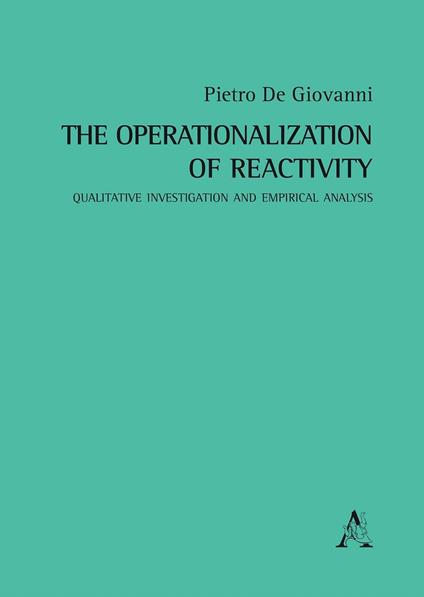 The operationalization of reactivity. Qualitative investigation and empirical analysis - Pietro De Giovanni - copertina