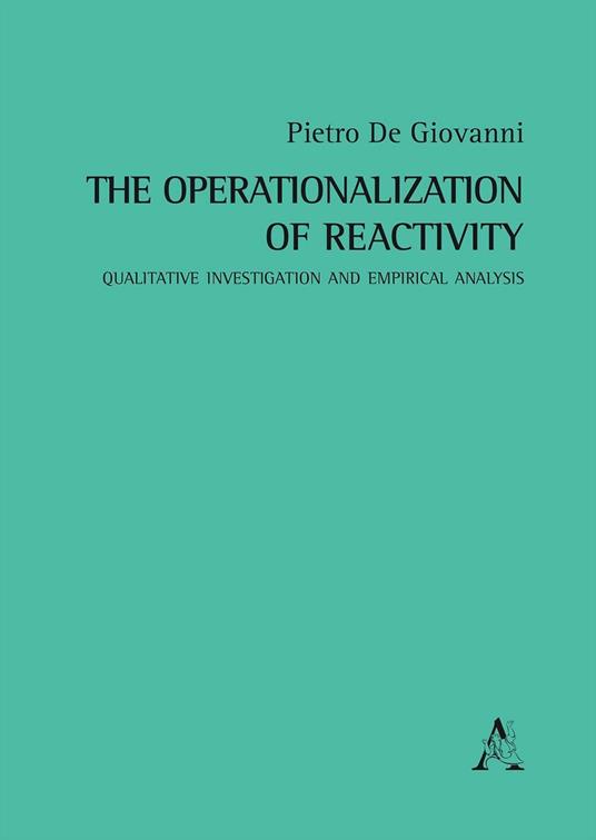The operationalization of reactivity. Qualitative investigation and empirical analysis - Pietro De Giovanni - copertina