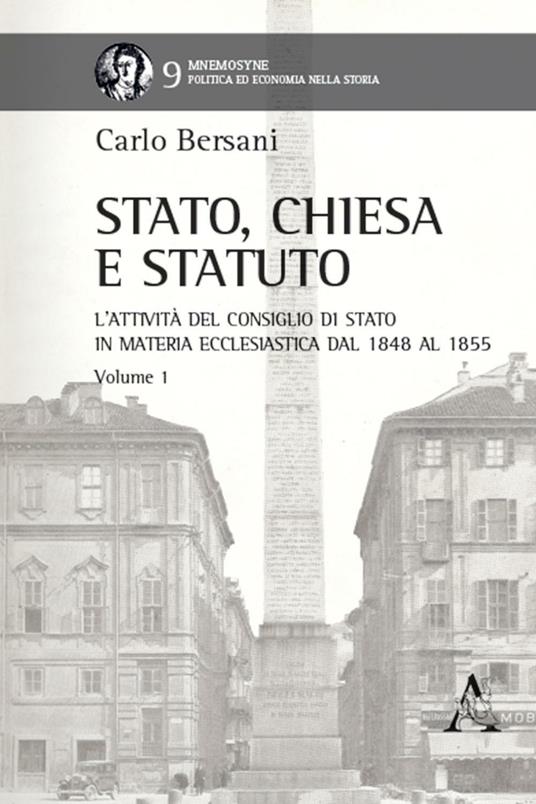 Stato, Chiesa e Statuto. L’attività del Consiglio di Stato in materia ecclesiastica dal 1848 al 1855 - Carlo Bersani - copertina
