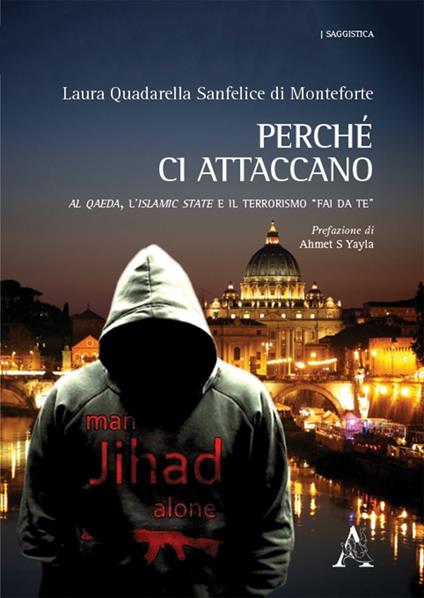 Perché ci attaccano. Al Qaeda, l'Islamic State e il terrorismo «fai da te»  - Laura Quadarella Sanfelice di Monteforte - copertina