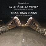 La città della musica. Progettare nuovi spazi per la cultura-Music town design. Ideas for new cultural facilities