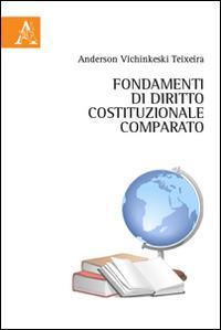 Fondamenti di diritto costituzionale comparato - Anderson Vichinkeski Teixeira - copertina