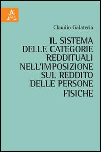 Il sistema delle categorie reddituali nell'imposizione sul reddito delle persone fisiche - Claudio Galateria - copertina