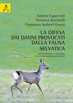 La difesa dai danni provocati dalla fauna selvatica. Realizzazione e gestione delle recinzioni elettriche