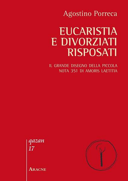 Eucaristia e divorziati risposati. Il grande disegno della piccola nota 351 di Amoris laetitia - Agostino Porreca - copertina