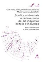 Bonifica ambientale e riconversione dei siti industriali in Italia e in Europa. Analisi delle norme e delle «best practices»