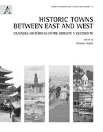 Historic towns between east and west. Ciudades históricas entre Oriente y Occidente. Ediz. inglese e spagnola 