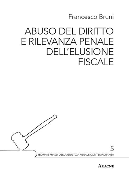 Abuso del diritto e rilevanza penale dell'elusione fiscale - Francesco Bruni - copertina