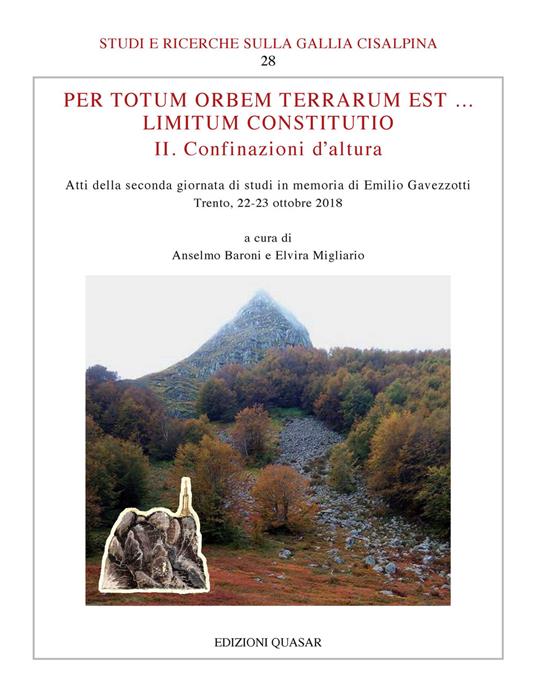 Per totum orbem terrarum est... Limitum Constitutio. II. Confinazioni d'altura. Atti della seconda giornata di studi in memoria di Emilio Gavezzotti (Trento, 22-23 ottobre 2018). Nuova ediz. - copertina