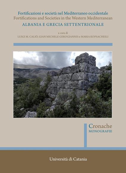 Fortificazioni e società nel Mediterraneo occidentale. Albania e Grecia settentrionale. Fortifications and Societies in the Western Mediterranean. Nuova ediz. - copertina