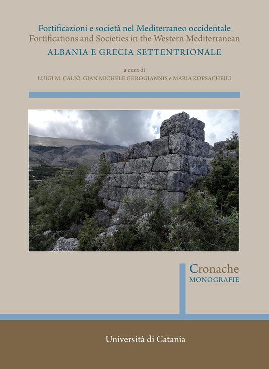 Fortificazioni e società nel Mediterraneo occidentale. Albania e Grecia settentrionale. Fortifications and Societies in the Western Mediterranean. Nuova ediz. - copertina