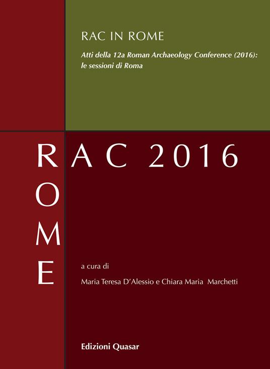 RAC in Rome. Atti della 12ª Roman Archaeology Conference (2016): le sessioni di Roma - copertina