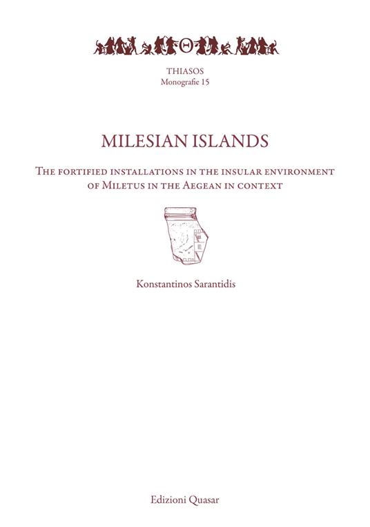 Milesian islands. The fortified installations in the insular environment of Miletus in the Aegean in context - Konstantinos Sarantidis - copertina