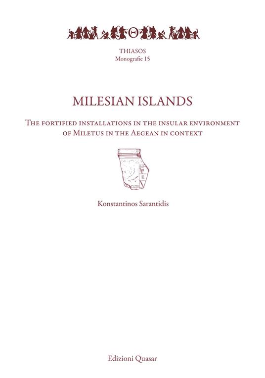 Milesian islands. The fortified installations in the insular environment of Miletus in the Aegean in context - Konstantinos Sarantidis - copertina
