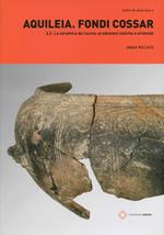 Aquileia. Fondi Cossar. Vol. 3\2: ceramica da cucina: produzioni italiche e orientali, La.