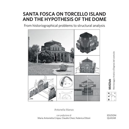 Santa Fosca on Torcello Island and the Hypothesis of the Dome. From historiographical problems to structural analysis - Antonella Manzo - copertina