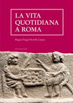 La vita quotidiana a Roma. Nuova ediz.
