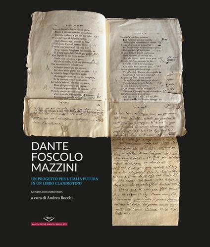 Dante, Foscolo, Mazzini. Un progetto per l'Italia futura in un libro clandestino - copertina