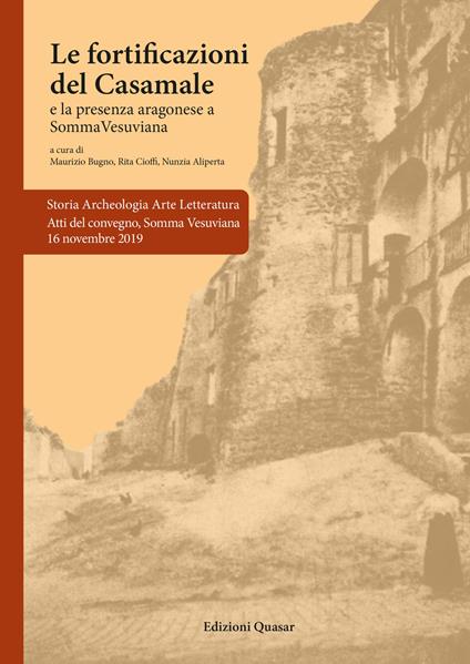 Le fortificazioni del Casamale. La presenza aragonese a Somma Vesuviana. Atti del Convegno, Somma Vesuviana 16 novembre 2019 - copertina